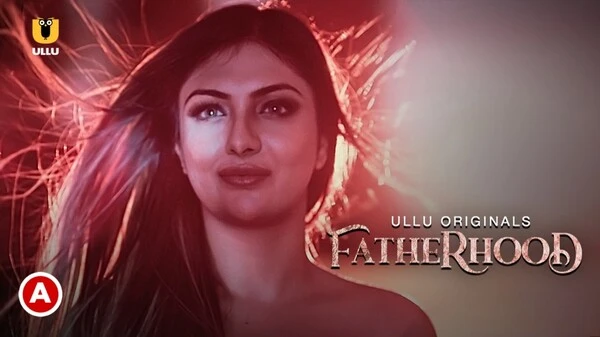 Fatherhood 2021 Hindi Web Series Ullu